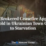 U.S.-Brokered Ceasefire Appears to Hold in Ukrainian Town Close to Starvation