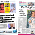 Newspaper headlines: ‘Tax rises needed to plug £35bn gap’ and ‘Putin breaks Trump’s ‘ceasefire”