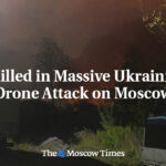 2 Killed in Massive Ukrainian Drone Attack on Moscow