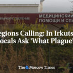 Regions Calling: In Irkutsk, Locals Ask 'What Plague?'