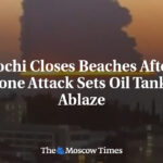 Sochi Closes Beaches After Drone Attack Sets Oil Tanker Ablaze