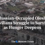 In Russian-Occupied Oleshky, Civilians Struggle to Survive as Hunger Deepens