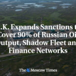 U.K. Expands Sanctions to Cover 90% of Russian Oil Output, Shadow Fleet and Finance Networks