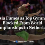 Russia Fumes as Top Gymnasts Blocked From World Championships in Netherlands