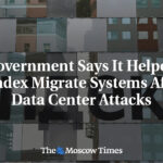 Government Says It Helped Yandex Migrate Systems After Data Center Attacks