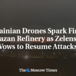 Ukrainian Drones Spark Fire at Ryazan Refinery as Zelensky Vows to Resume Attacks