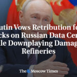 Putin Vows Retribution for Attacks on Russian Data Centers While Downplaying Damage to Refineries