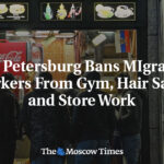St. Petersburg Bans MIgrant Workers From Gym, Hair Salon and Store Work