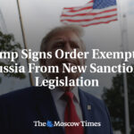 Trump Signs Order Exempting Russia From New Sanctions Legislation