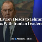FM Lavrov Heads to Tehran for Talks With Iranian Leadership