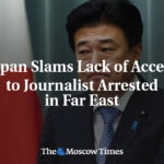 Japan Slams Lack of Access to Journalist Arrested in Far East