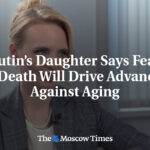 Putin’s Daughter Says Fear of Death Will Drive Advances Against Aging
