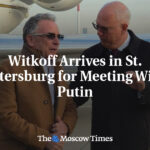 Witkoff Arrives in St. Petersburg for Meeting With Putin
