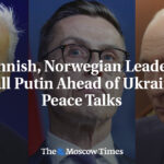 Finnish, Norwegian Leaders Call Putin Ahead of Ukraine Peace Talks