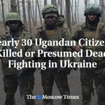 Nearly 30 Ugandan Citizens Killed or Presumed Dead Fighting in Ukraine