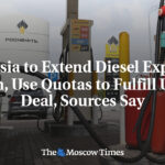 Russia to Extend Diesel Export Ban, Use Quotas to Fulfill U.S. Deal, Sources Say